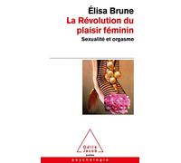 La Révolution du plaisir féminin: Sexualité et orgasme