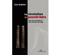 La révolution du pouvoir-faire Pour une économie du bien commun au Congo - Didier Mumengi - L'harmattan - broché - Essai