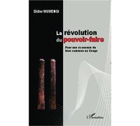 La révolution du pouvoir-faire Pour une économie du bien commun au Congo - Didier Mumengi - L'harmattan - broché - Essai