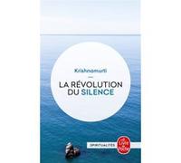 La Révolution du silence Jiddu Krishnamurti (Auteur), Carlo Suarès (Traduction)