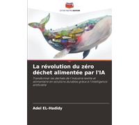 La révolution du zéro déchet alimentée par l'IA: Transformer les déchets de l'industrie textile et alimentaire en solutions durables grâce à l'intelligence artificielle