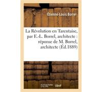 La Révolution en Tarentaise, par E.-L. Borrel, architecte : réponse de M. Borrel, architecte , à la critique de M. l'abbé Borrel - Étienne-Louis Borrel - Hachette Bnf - broché - Livre