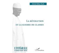 Ahmed Touré Sékou – La révolution et la guerre de classes – Étude – Broché