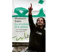 La révolution et le djihad: Syrie, France, Belgique