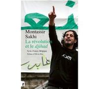 La révolution et le djihad: Syrie, France, Belgique