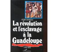 La révolution et l'esclavage à la Guadeloupe 1789-1802 – L'Harmattan