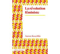 La Révolution Féministe - Aurore Koechlin - Amsterdam Eds - broché - Essai