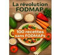 La révolution FODMAP : Des recettes gourmandes pour une digestion heureuse