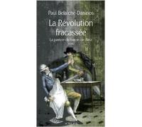 La Révolution fracassée : La justice du baron de Batz de Paul Belaiche-Daninos ( 5 octobre 2013 )