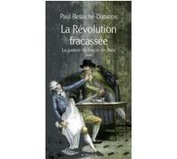 Paul Belaiche-Daninos – La Révolution fracassée: La Justice du baron de Batz – Roman – Broché
