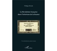 La Révolution française dans l'infortune de la finance - Philippe Riviale - L'harmattan - broché - Essai