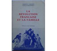 La Révolution française et la famille (Histoire générale du droit privé français)