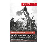 La Révolution française et la fin de la monarchie absolue: Aux armes, citoyens !