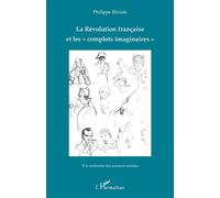 La Révolution française et les "complots imaginaires" A la recherche des sciences sociales - Philippe Riviale - L'harmattan - broché - Essai