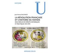 La Révolution française et l'histoire du monde: Deux siècles de débats historiques et politiques 1815-1991