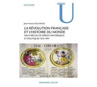 La Révolution française et l'histoire du monde Deux siècles de débats historiques et politiques 1815-1991 - Jean-Numa Ducange - Armand Colin - broché - Essai