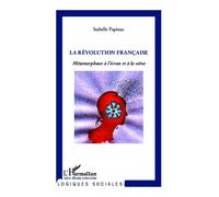 La Révolution française Métamorphoses à l'écran et à la scène - Isabelle Papieau - L'harmattan - broché - Essai