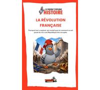 La Révolution française: Pourquoi tout a explosé, qui voulait quoi et comment on est passé du roi à une République très occupée.