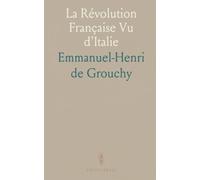 La Révolution Française Vu d'Italie: Correspondance et notes du bailli de Virieu, ministre plénipotentiaire à Parme, 1788-1793