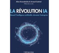 La Révolution Ia - Quand L'intelligence Artificielle Réinvente L'entreprise