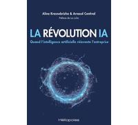La Révolution Ia - Quand L'intelligence Artificielle Réinvente L'entreprise