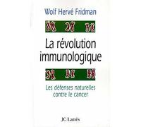 La révolution immunologique Les défenses contre le cancer - Wolf Herman Fridman - Lattes - broché - Essai