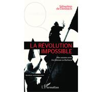 La révolution impossible Mes années avec Socialisme ou Barbarie - Sébastien de Diesbach - L'harmattan - broché - Essai