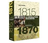 La Révolution inachevée (1815-1870) Sylvie Aprile (Auteur), Joël Cornette (Collection dirigée par), Henry Rousso (Edité par)