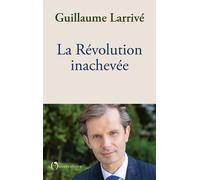 La Révolution inachevée - Guillaume Larrive - L'observatoire Eds De - broché - Essai