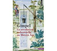 Jean Gimpel – La Révolution industrielle au Moyen Âge – Points – Poche