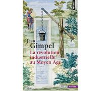 La Révolution industrielle au Moyen Âge - Jean Gimpel - Points - Poche - Etude