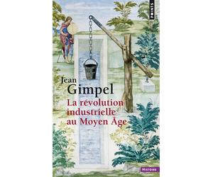 La Révolution industrielle au Moyen Âge - Jean Gimpel - Points - Poche - Etude