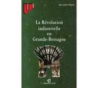 La révolution industrielle en Grande-Bretagne - - Roland Marx - Armand Colin - Livre