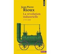 La Révolution industrielle Jean-Pierre Rioux (Auteur)