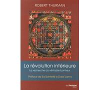 La révolution intérieure - Vie, Liberté, et la Recherche du véritable bonheur - vie liberté et la recherche du véritable bonheur - Robert A.F. Thurman - Tredaniel La Maisnie - Livre