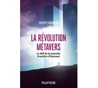 La révolution métavers Le défi de la nouvelle frontière d'Internet - Philippe Rodriguez - Dunod - broché - Etude