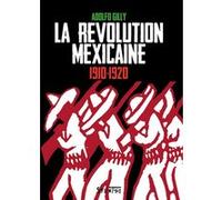 La révolution mexicaine (1910-1920) Adolfo Gilly (Auteur)