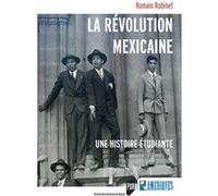 La Révolution mexicaine Romain Robinet (Auteur)