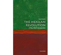 La révolution mexicaine : Une très courte introduction