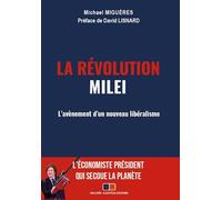 Michael Migueres – Le mileisme : L'avènement d'un nouveau libéralisme mondial – Broché