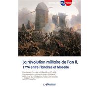 La révolution militaire de l’an II, 1794 entre Flandres et Moselle