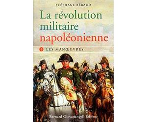 La révolution militaire napoléonienne - tome 1 : Les manœuvres