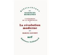 Marcel Gauchet – La révolution moderne : L'avènement de la démocratie – Broché