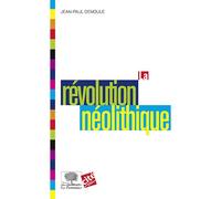 La révolution néolithique Les origines de la culture - Jean-Paul Demoule - Le Pommier - broché - Etude