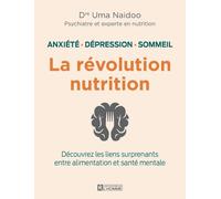 La révolution nutrition - Anxiété, dépression, sommeil - Uma Naidoo - L'homme Eds De - broché - Guide