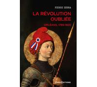 La Révolution oubliée - Orléans, 1789-1820 - Pierre Serna - Cnrs Eds - broché - Essai