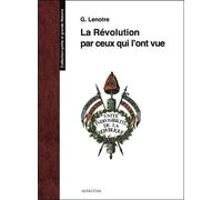 La Révolution par ceux qui l'ont vue - G. Lenotre - Transition Les Editions - broché - Récit