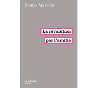La révolution par l'amitié