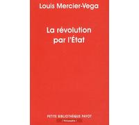 La révolution par l'Etat Une nouvelle classe dirigeante en Amérique latine - Louis Mercier Vega - Payot - Poche - Etude