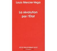 La révolution par l'Etat Une nouvelle classe dirigeante en Amérique latine - Louis Mercier Vega - Payot - Poche - Etude